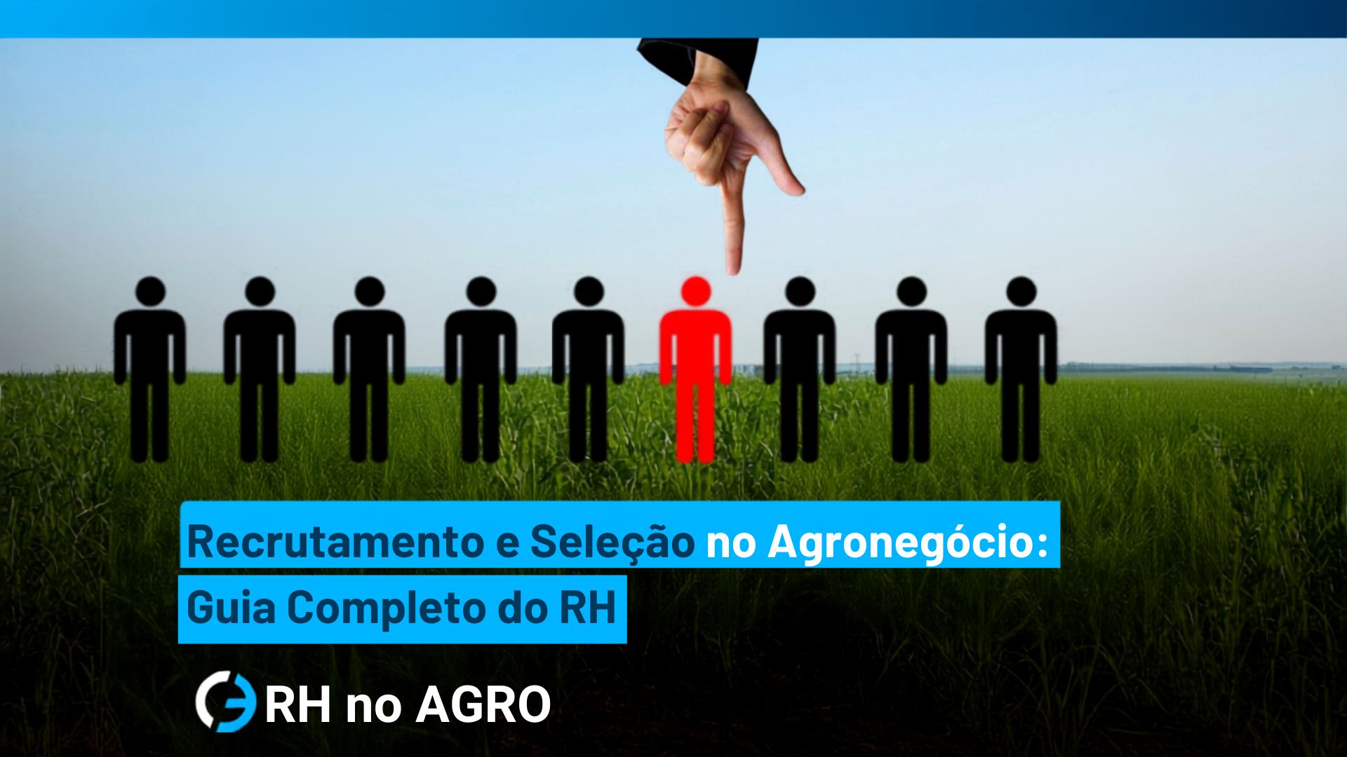 Recrutamento e Seleção no Agronegócio: Guia Completo do RH